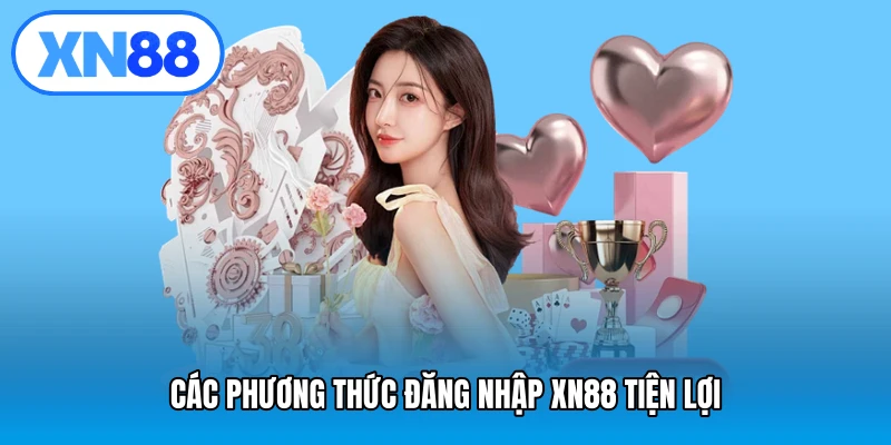 Các phương thức đăng nhập XN88 tiện lợi