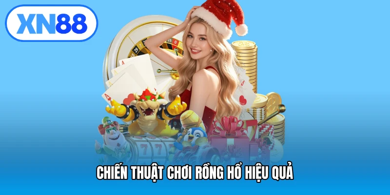 Chiến thuật chơi rồng hổ hiệu quả