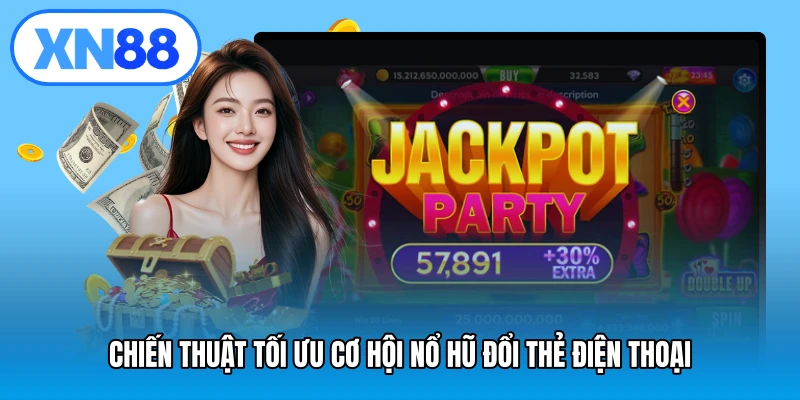 Chiến thuật tối ưu cơ hội nổ hũ đổi thẻ điện thoại