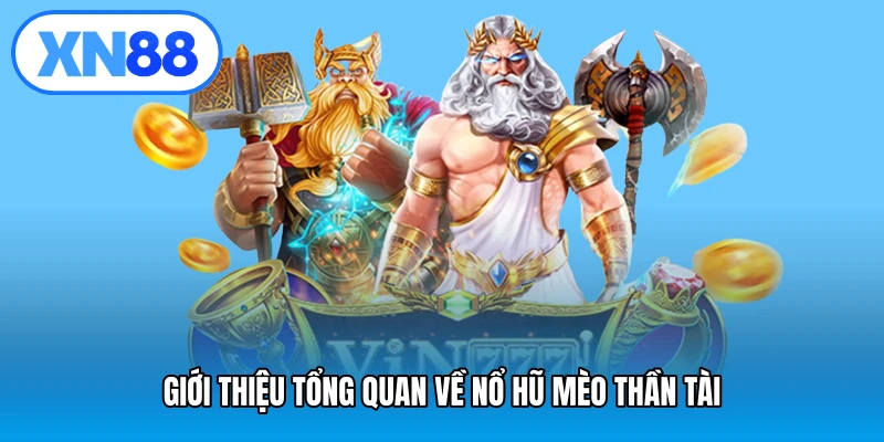 Giới thiệu tổng quan về nổ hũ mèo thần tài