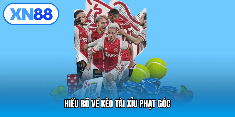 Hiểu rõ về kèo tài xỉu phạt góc