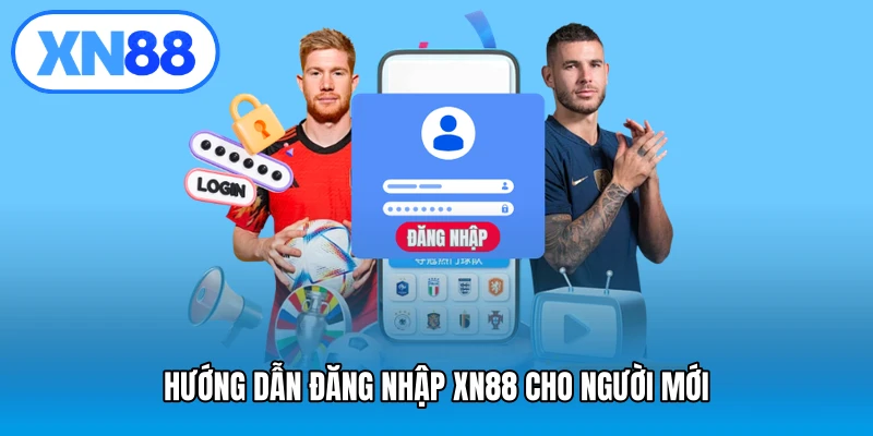Hướng dẫn đăng nhập XN88 cho người mới