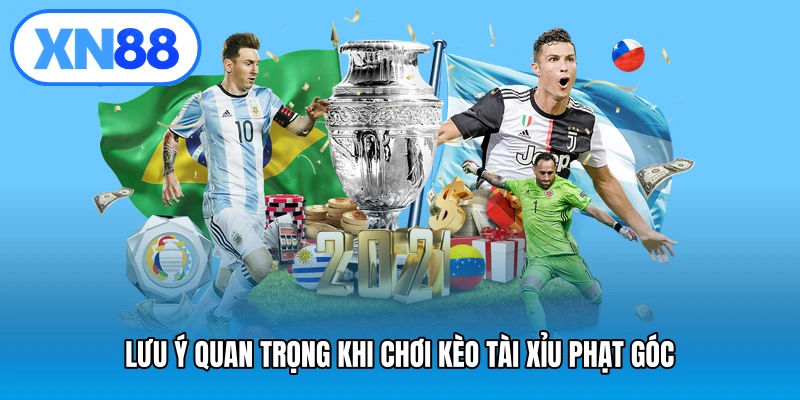 Lưu ý quan trọng khi chơi kèo tài xỉu phạt góc