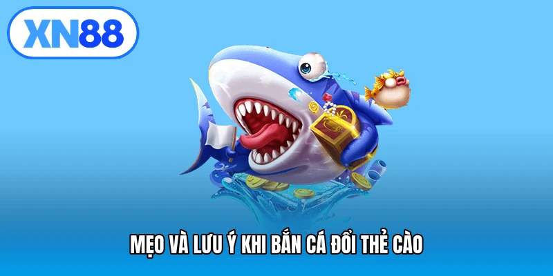 Mẹo và lưu ý khi bắn cá đổi thẻ cào