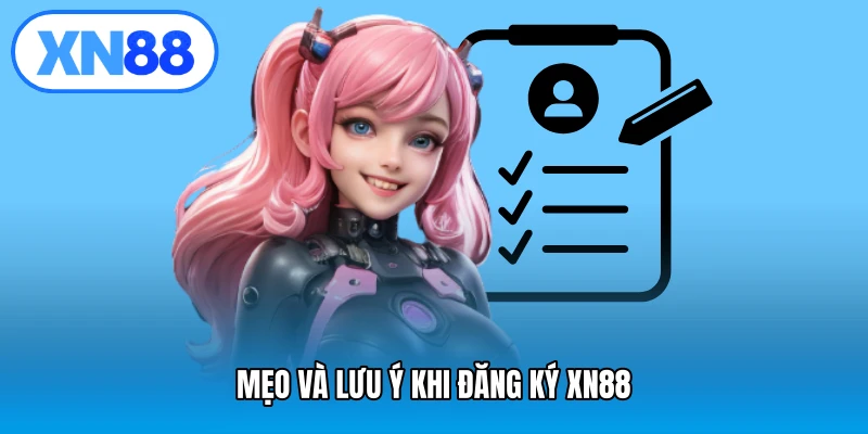 Mẹo và lưu ý khi đăng ký XN88