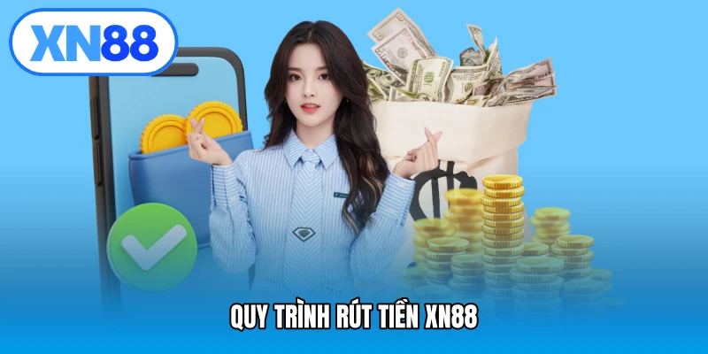 Quy trình rút tiền XN88