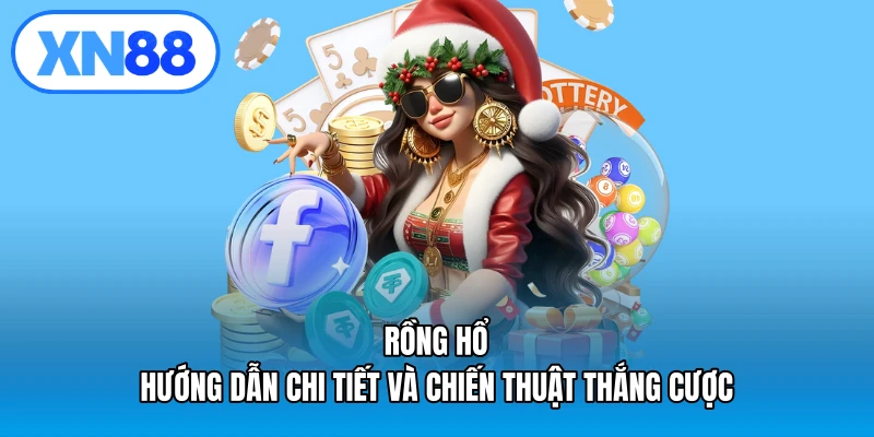Rồng hổ – Hướng dẫn chi tiết và chiến thuật thắng cược