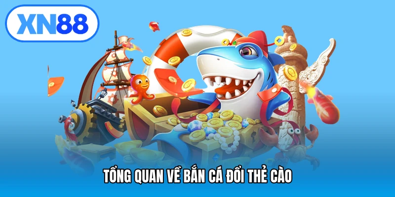 Tổng quan về bắn cá đổi thẻ cào