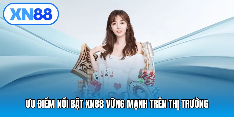 Ưu điểm nổi bật XN88 vững mạnh trên thị trường